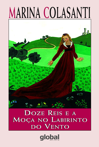 Doze reis e a moça no labirinto do vento, de Colasanti, Marina. Marina Colasanti Editorial Grupo Editorial Global, tapa mole en português, 2006