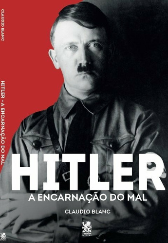 Hitler: A encarnação do mal, de Blanc, Claudio. Editora IBC - Instituto Brasileiro de Cultura Ltda, capa mole em português, 2020