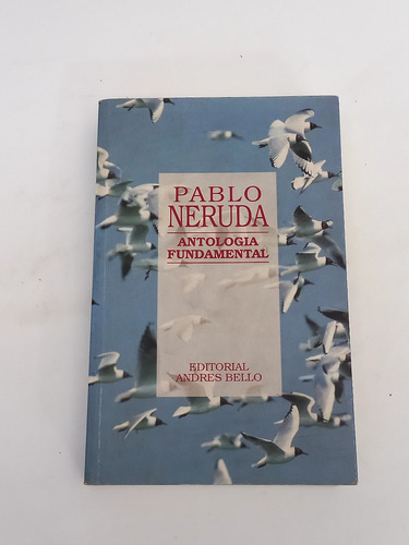 Pablo Neruda- Antología Fundamental