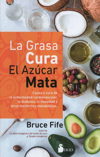 La Grasa Cura, El Azucar Mata - Bruce Fife