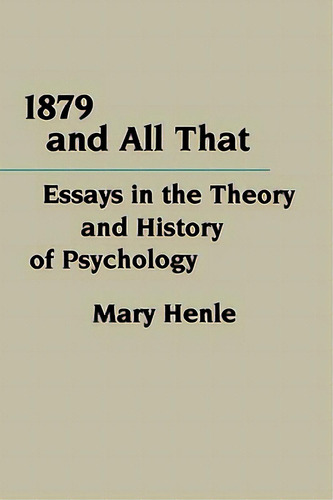 1879 And All That: Essays In The Theory And History Of Psychology, De Henle, Mary., Vol. 1. Editorial Columbia Univ Pr, Tapa Blanda En Inglés