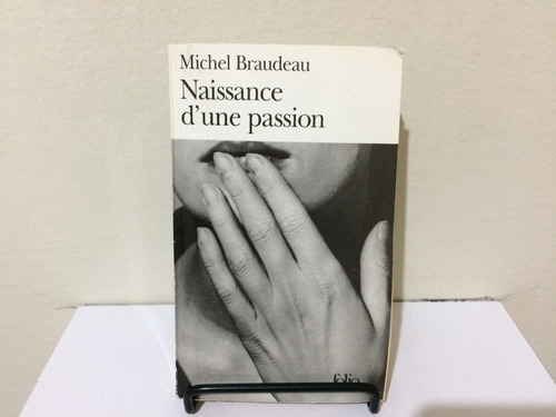 Livro Naissance D Une Passion Michel Braudeau