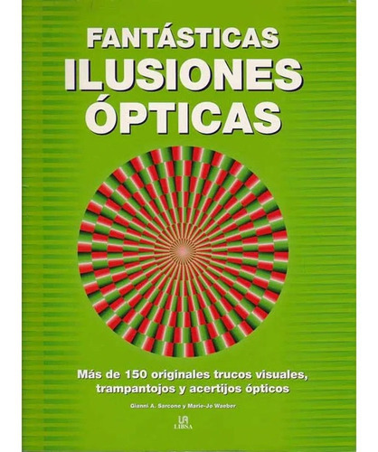 Fantasticas Ilusiones Opticas, De Sarcone Y Waeber. Editorial Libsa En Español