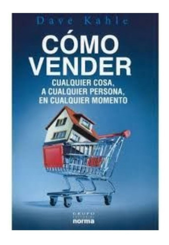 Cómo Vender Cualquier Cosa, A Cualquier Persona En Cualquier