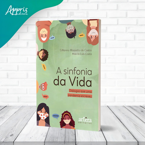 A sinfonia da vida: Diálogos que uma Pandemia Escreveu, de de Castro, Gillianno Mazzetto. Editorial Appris Editora e Livraria Eireli - ME, capa mole em português, 2021