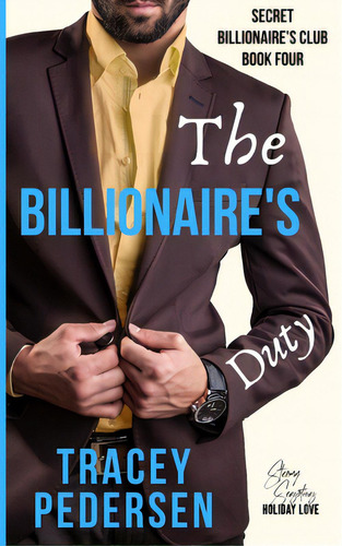 The Billionaire's Duty: Steamy Sensations Romance, De Pedersen, Tracey. Editorial Lightning Source Inc, Tapa Blanda En Inglés