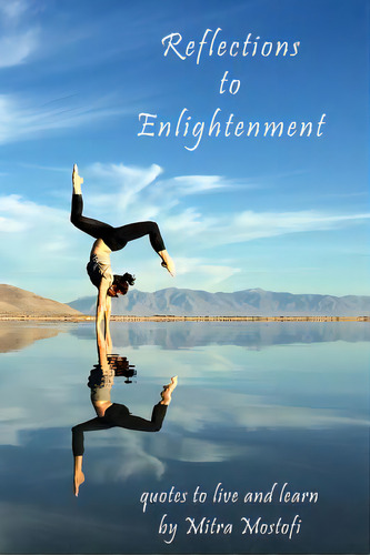 Reflections To Enlightenment: Quotes To Live And Learn, De Mostofi, Mitra. Editorial Createspace, Tapa Blanda En Inglés