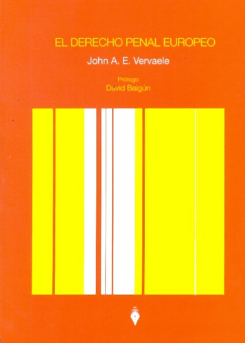 El Derecho Penal Europeo, De Vervaele John A.e. Serie N/a, Vol. Volumen Unico. Editorial Del Puerto, Tapa Blanda, Edición 1 En Español, 2010