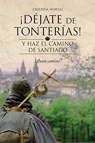 Dejate De Tonterias: Y Haz El Camino De Santiago: Volume 2