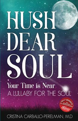 Libro Hush Dear Soul, Your Time Is Near: A Lullaby For Th...