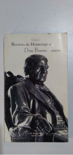 Libro Guia Recinto Homenaje A Don Benito Juarez / Larrea