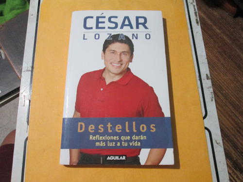 Destellos, Reflexiones Que Darán Mas Luz A Tu Vida, Cesar Lo