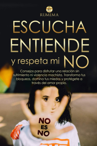 Libro: Escucha, Entiende Y Respeta Mi No: Consejos Para Disf