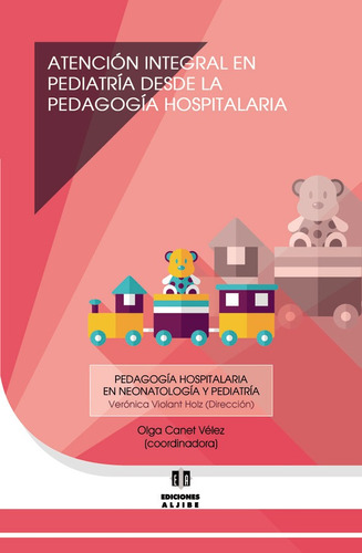 Atención Integral En Pediatría Desde La Pedagogía Hospitalaria, De Olga Canet Vélez. Editorial Intermilenio, Tapa Blanda, Edición 2016 En Español
