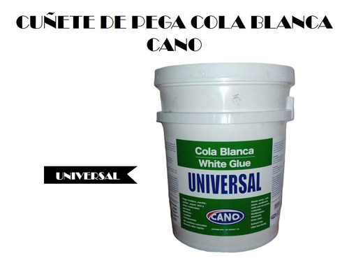 Cuñete De Pega Cola Pegamento Blanca Universal - Cano