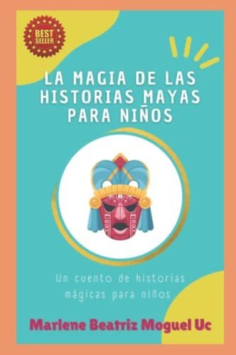 Cuentos Mágicos Mayas Para Niños (edición Española)