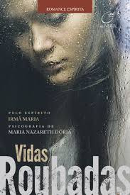 Livro Vidas Roubadas - Maria Nazareth Doria [2013]