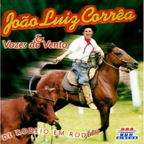 Cd João Luiz Corrêa & Vozes Do Vento De Rodeio Em Rodeio