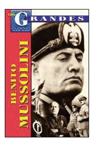 Biografía De Benito Mussolini