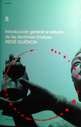Introduccion General Al Estudio De Las Doctrinas Hindues, De Guénon, René. Serie N/a, Vol. Volumen Unico. Editorial Losada, Tapa Blanda, Edición 1 En Español, 2004