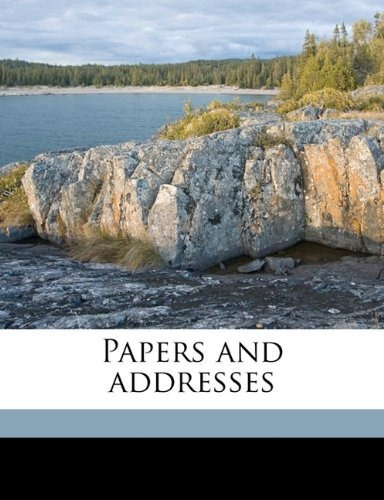 Papers And Addresses Volume 1