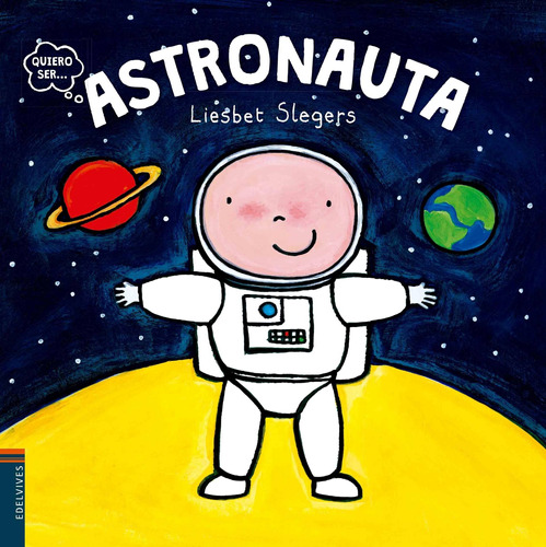 Quiero Ser... Astronauta - Slegers * Edelvives