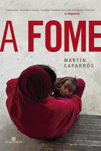 A fome, de Caparros, Martin. Editora Bertrand Brasil Ltda., capa mole em português, 2016