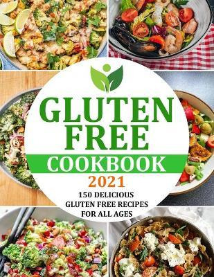 Libro Gluten Free Cookbook 2021 : 150 Delicious Gluten Fr...