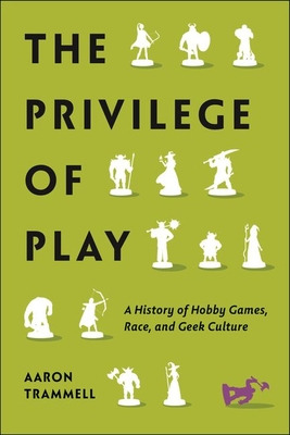 Libro The Privilege Of Play: A History Of Hobby Games, Ra...