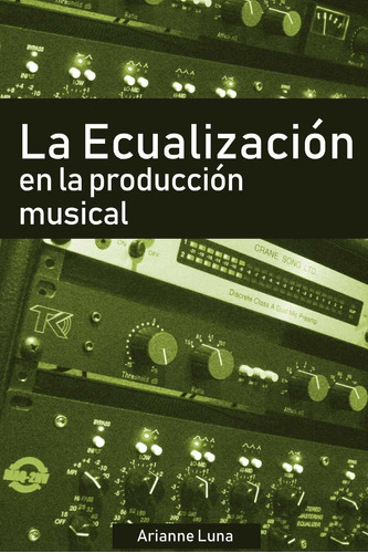 Libro La Ecualización En La Producción Musical (spanish Lcm6