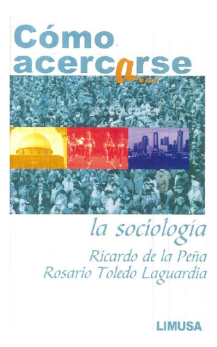 Libro Cómo Acercarse A La Sociología De Ricardo De La Peña R