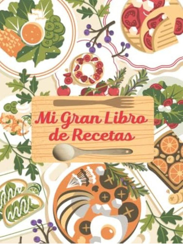 Libro: Mi Gran Libro De Recetas Tapa Dura: Recetario En Tapa