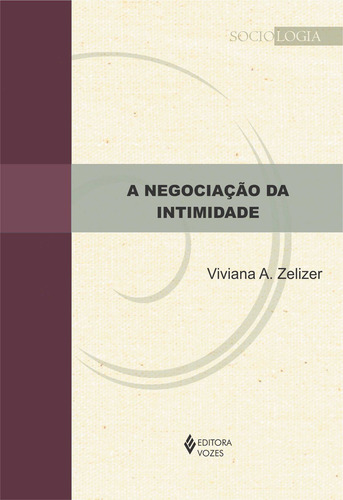 Livro Negociação da intimidade de Viviana A Zelizer edição 1 capa mole 2011 em português Editora Vozes Ltda