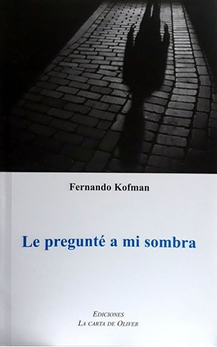 Le Pregunté A Mi Sombra - Kofman, Fernando
