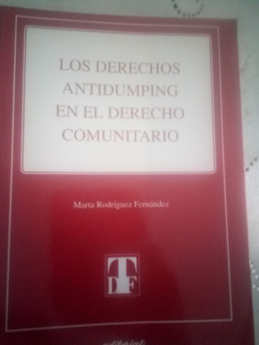 Los Derechos Antidumping En  Derecho Comunitario. Rodriguez