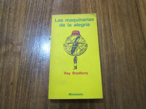 Las Maquinarias De La Alegría - Ray Bradbury - Ed: Minotauro