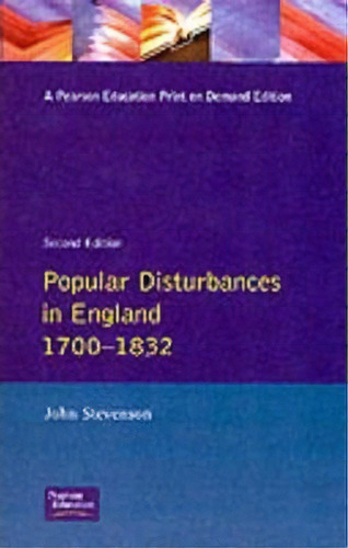 Popular Disturbances In England 1700-1832, De John Stevenson. Editorial Taylor Francis Ltd, Tapa Blanda En Inglés