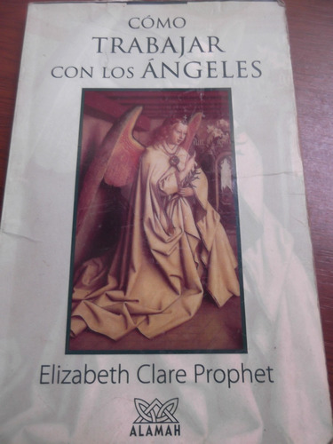 Como Trabajar Con Los Angeles Elizabeth Clare Prophet Alamah