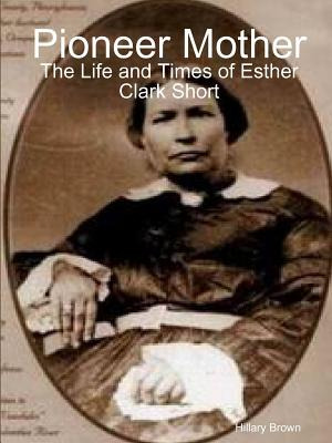 Libro Pioneer Mother: The Life And Times Of Esther Clark ...