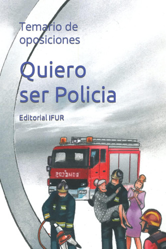 Libro: Quiero Ser Policia: Temario De Oposiciones (spanish E