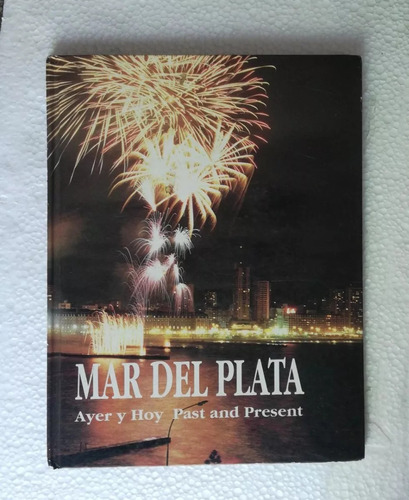 Mar Del Plata. Ayer Y Hoy. Past And Present. Ed. Propuestas