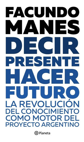 Decir Presente. Hacer Futuro - Facundo Manes - Libro Nuevo