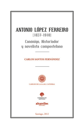 Antonio Lopez Ferreiro (1837-1910) - Santos Fernandez, Ca...