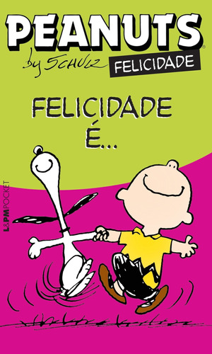 Peanuts - felicidade é..., de Schulz, Charles M.. Série L&PM Pocket (1153), vol. 1153. Editora Publibooks Livros e Papeis Ltda., capa mole em português, 2014