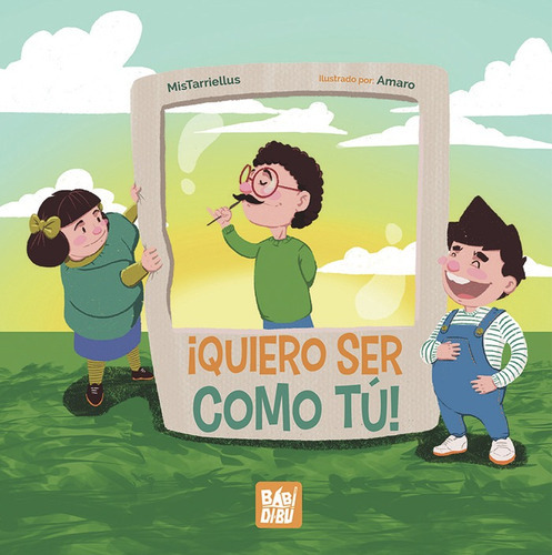 Ãâ¡quiero Ser Como Tãâº!, De González, Zara. Editorial Babidi-bu, Tapa Dura En Español