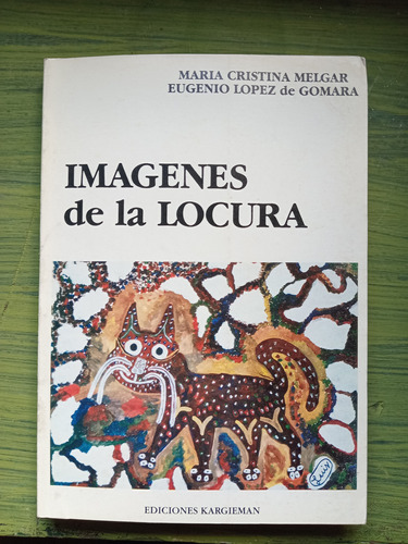 Imágenes De La Locura.  Melgar-gomara.(1988/191 Pág. ).