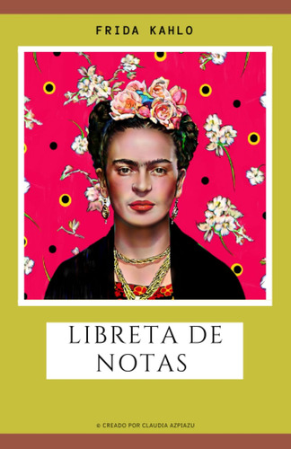 Libreta De Notas Frida Kahlo: Cuaderno En Blanco: Verde: - B