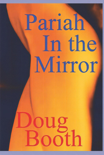 Pariah In The Mirror, De Booth, Doug. Editorial Lightning Source Inc, Tapa Blanda En Inglés