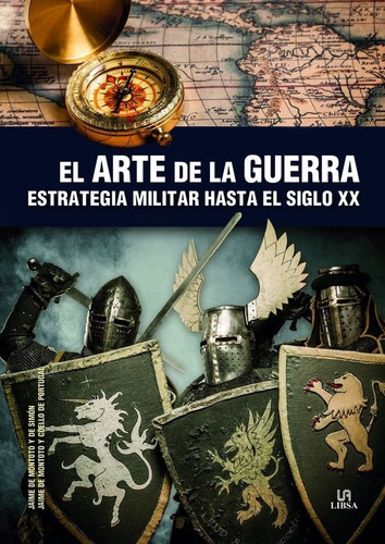 El Arte De La Guerra: Estrategia Militar Hasta El Siglo Xx -
