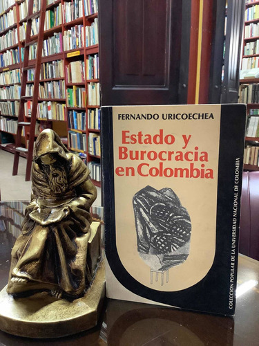 Estado Y Burocracia En Colombia - Fernando Uricoechea - Poli